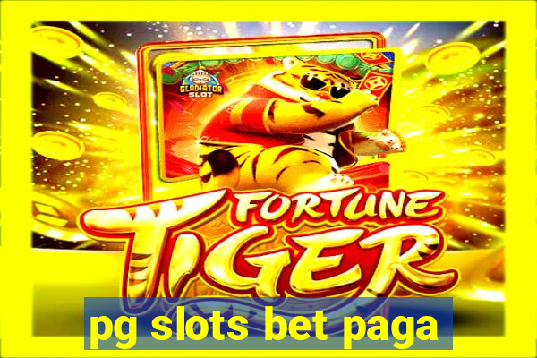 pg slots bet paga